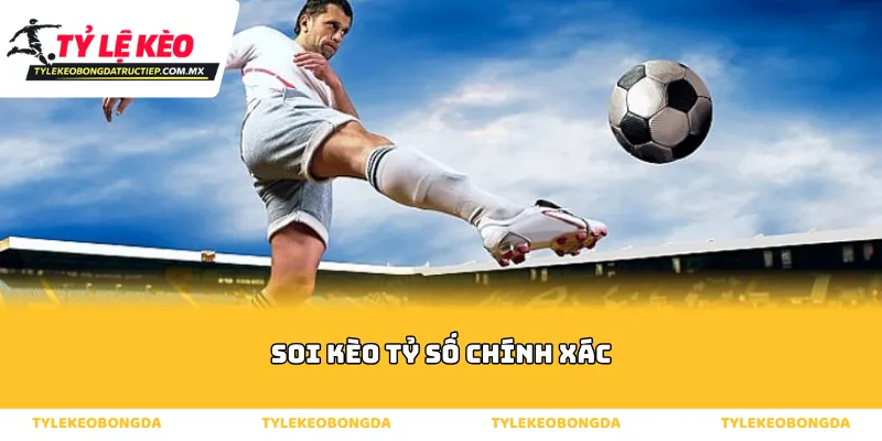 Tổng quan về phương pháp soi kèo tỷ số chính xác hiện nay